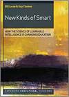 NEW KINDS OF SMART: HOW THE SCIENCE OF LEARNABLE INTELLIGENCE IS CHANGING EDUCATION