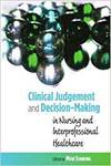 CLINICAL JUDGEMENT AND DECISION-MAKING IN NURSING AND INTER-PROFESSIONAL HEALTHCARE