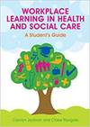 WORKPLACE LEARNING IN HEALTH AND SOCIAL CARE: A STUDENT'S GUIDE