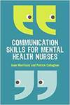 COMMUNICATION SKILLS FOR MENTAL HEALTH NURSES