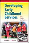 DEVELOPING EARLY CHILDHOOD SERVICES: PAST, PRESENT AND FUTURE