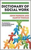 DICTIONARY OF SOCIAL WORK: THE DEFINITIVE A TO Z OF SOCIAL WORK AND SOCIAL CARE