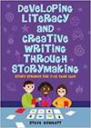 DEVELOPING LITERACY AND CREATIVE WRITING THROUGH STORYMAKING: STORY STRANDS FOR 7-12 YEAR OLDS
