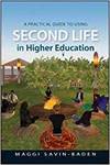 A PRACTICAL GUIDE TO USING SECOND LIFE IN HIGHER EDUCATION