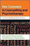 KEY CONCEPTS IN COUNSELLING AND PSYCHOTHERAPY: A CRITICAL A-Z GUIDE TO THEORY