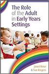 THE ROLE OF THE ADULT IN EARLY YEARS SETTINGS