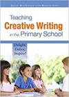 TEACHING CREATIVE WRITING IN THE PRIMARY SCHOOL: DELIGHT, ENTICE, INSPIRE!
