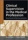 CLINICAL SUPERVISION IN THE MEDICAL PROFESSION: STRUCTURED REFLECTIVE PRACTICE