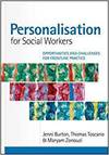 PERSONALISATION FOR SOCIAL WORKERS: OPPORTUNITIES AND CHALLENGES FOR FRONTLINE PRACTICE