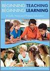 BEGINNING TEACHING, BEGINNING LEARNING: IN EARLY YEARS AND PRIMARY EDUCATION