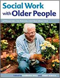 SOCIAL WORK WITH OLDER PEOPLE: APPROACHES TO PERSON-CENTRED PRACTICE