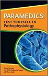 PARAMEDICS! TEST YOURSELF IN PATHOPHYSIOLOGY