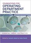 FOUNDATIONS FOR OPERATING DEPARTMENT PRACTICE: ESSENTIAL THEORY FOR PRACTICE