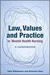 LAW, VALUES AND PRACTICE IN MENTAL HEALTH NURSING: A HANDBOOK