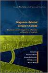 DIAGNOSIS-RELATED GROUPS IN EUROPE: MOVING TOWARDS TRANSPARENCY, EFFICIENCY AND QUALITY IN HOSPITALS