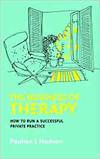 THE BUSINESS OF THERAPY: HOW TO RUN A SUCCESSFUL PRIVATE PRACTICE