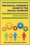 THE SOCIAL WORKER'S GUIDE TO THE SOCIAL SCIENCES: KEY CONCEPTS
