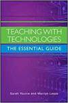 TEACHING WITH TECHNOLOGIES: THE ESSENTIAL GUIDE