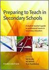 PREPARING TO TEACH IN SECONDARY SCHOOLS: A STUDENT TEACHER'S GUIDE TO PROFESSIONAL ISSUES IN SECONDA