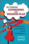 RETHINKING SUPERHERO AND WEAPON PLAY