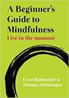 A BEGINNER'S GUIDE TO MINDFULNESS: LIVE IN THE MOMENT