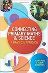 CONNECTING PRIMARY MATHS AND SCIENCE: A PRACTICAL APPROACH