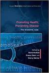 PROMOTING HEALTH, PREVENTING DISEASE: THE ECONOMIC CASE