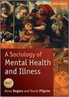 A SOCIOLOGY OF MENTAL HEALTH AND ILLNESS