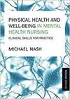 PHYSICAL HEALTH AND WELL-BEING IN MENTAL HEALTH NURSING: CLINICAL SKILLS FOR PRACTICE