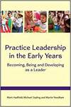 PRACTICE LEADERSHIP IN THE EARLY YEARS: BECOMING, BEING AND DEVELOPING AS A LEADER