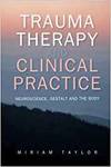 TRAUMA THERAPY AND CLINICAL PRACTICE: NEUROSCIENCE, GESTALT AND THE BODY