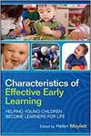 CHARACTERISTICS OF EFFECTIVE EARLY LEARNING: HELPING YOUNG CHILDREN BECOME LEARNERS FOR LIFE
