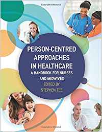 PERSON-CENTRED APPROACHES IN HEALTHCARE: A HANDBOOK FOR NURSES AND MIDWIVES