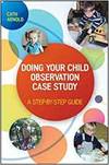 DOING YOUR CHILD OBSERVATION CASE STUDY: A STEP-BY-STEP GUIDE