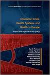 ECONOMIC CRISIS, HEALTH SYSTEMS AND HEALTH IN EUROPE: IMPACT AND IMPLICATIONS FOR POLICY