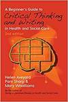 A BEGINNER'S GUIDE TO CRITICAL THINKING AND WRITING IN HEALTH AND SOCIAL CARE