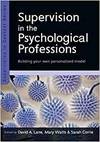 SUPERVISION IN THE PSYCHOLOGICAL PROFESSIONS: BUILDING YOUR OWN PERSONALISED MODEL