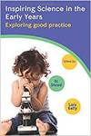 INSPIRING SCIENCE IN THE EARLY YEARS: EXPLORING GOOD PRACTICE