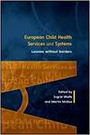 EUROPEAN CHILD HEALTH SERVICES AND SYSTEMS: LESSONS WITHOUT BORDERS