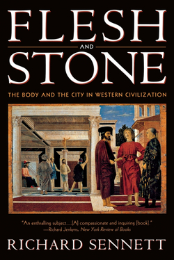 FLESH AND STONE: THE BODY AND THE CITY IN WESTERN CIVILIZATION
