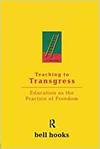 Teaching To Transgress, Education As The Practice Of Freedom