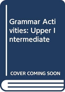 GRAMMAR ACTIVITIES 2.UPPER INTERMEDIATE HEI