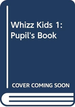 WHIZZ KIDS 1.PUPILS BOOK