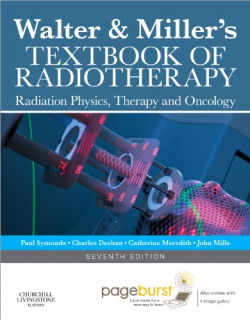 Walter and Miller's Textbook of Radiotherapy: Radiation Physics, Therapy and Oncology