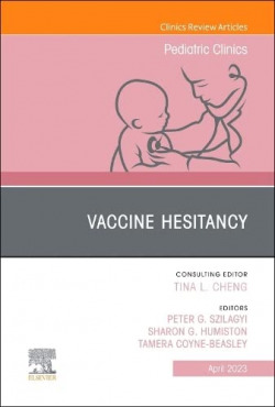 Vaccine Hesitancy, An Issue of Pediatric Clinics of North America, Volume 70-2