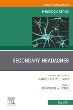 SECONDARY HEADACHES ISSUE NEUROLOGIC CLINICS VOL.42-2