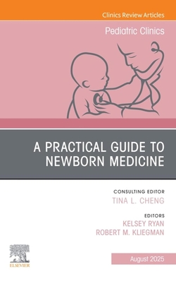 PRACTICAL GUIDE NEWBORN MEDICINE PEDIATRIC CLINICS VOL.72-4
