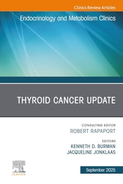 Thyroid Cancer Update, An Issue of Endocrinology