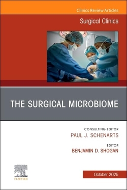 THE SURGICAL MICROBIOME, AN ISSUE OF SURGICAL CLINICS