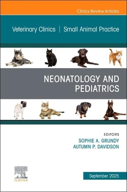 NEONATOLOGY AND PEDIATRICS, AN ISSUE OF VETERINARY CLINICS